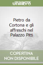 Pietro da Cortona e gli affreschi nel Palazzo Pitti