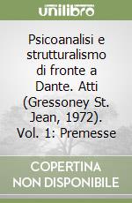 Psicoanalisi e strutturalismo di fronte a Dante. Atti (Gressoney St. Jean, 1972). Vol. 1: Premesse libro