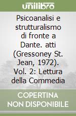 Psicoanalisi e strutturalismo di fronte a Dante. atti (Gressoney St. Jean, 1972). Vol. 2: Lettura della Commedia libro