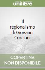 Il regionalismo di Giovanni Crocioni libro