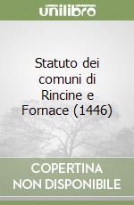 Statuto dei comuni di Rincine e Fornace (1446) libro