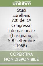 Studi corelliani. Atti del 1º Congresso internazionale (Fusignano, 5-8 settembre 1968) libro