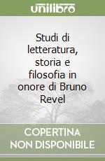 Studi di letteratura, storia e filosofia in onore di Bruno Revel libro
