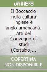 Il Boccaccio nella cultura inglese e anglo-americana. Atti del Convegno di studi (Certaldo, 14-19 settembre 1970) libro