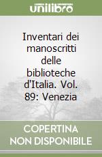 Inventari dei manoscritti delle biblioteche d'Italia. Vol. 89: Venezia libro