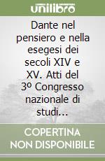 Dante nel pensiero e nella esegesi dei secoli XIV e XV. Atti del 3º Congresso nazionale di studi danteschi (Melfi, 27 settembre-2 ottobre 1970) libro