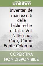 Inventari dei manoscritti delle biblioteche d'Italia. Vol. 2: Belluno, Cagli, Como, Fonte Colombo, Rieti, Gubbio, Lodi, Nicosia, Perugia, Rimini, Vicenza, Volterra libro