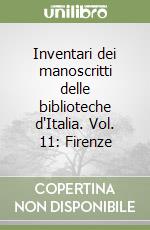 Inventari dei manoscritti delle biblioteche d'Italia. Vol. 11: Firenze libro