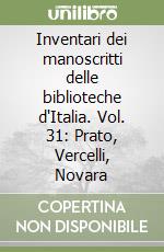 Inventari dei manoscritti delle biblioteche d'Italia. Vol. 31: Prato, Vercelli, Novara libro