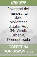 Inventari dei manoscritti delle biblioteche d'Italia. Vol. 34: Veroli, Urbania, Domodossola libro