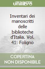 Inventari dei manoscritti delle biblioteche d'Italia. Vol. 41: Foligno libro