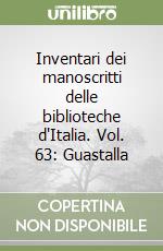 Inventari dei manoscritti delle biblioteche d'Italia. Vol. 63: Guastalla libro