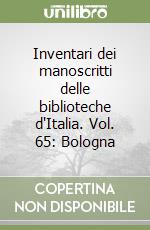 Inventari dei manoscritti delle biblioteche d'Italia. Vol. 65: Bologna libro