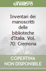 Inventari dei manoscritti delle biblioteche d'Italia. Vol. 70: Cremona libro