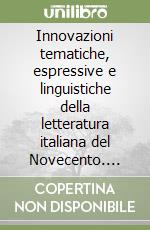 Innovazioni tematiche, espressive e linguistiche della letteratura italiana del Novecento. Atti dell'8° Congresso libro