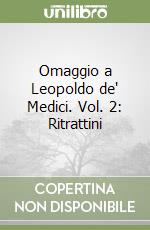 Omaggio a Leopoldo de' Medici. Vol. 2: Ritrattini libro