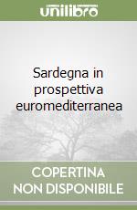 Sardegna in prospettiva euromediterranea libro