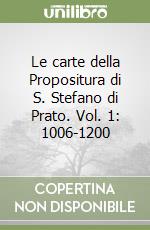 Le carte della Propositura di S. Stefano di Prato. Vol. 1: 1006-1200 libro