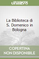 La Biblioteca di S. Domenico in Bologna