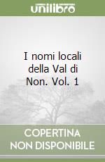 I nomi locali della Val di Non. Vol. 1 libro