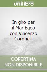 In giro per il Mar Egeo con Vincenzo Coronelli