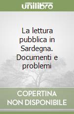 La lettura pubblica in Sardegna. Documenti e problemi libro