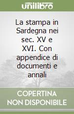 La stampa in Sardegna nei sec. XV e XVI. Con appendice di documenti e annali libro