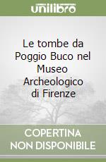 Le tombe da Poggio Buco nel Museo Archeologico di Firenze libro