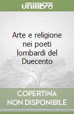 Arte e religione nei poeti lombardi del Duecento