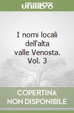 I nomi locali dell'alta valle Venosta. Vol. 3