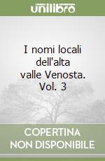 I nomi locali dell'alta valle Venosta. Vol. 3 libro