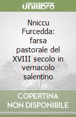 Nniccu Furcedda: farsa pastorale del XVIII secolo in vernacolo salentino libro