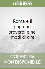 Roma e il papa nei proverbi e nei modi di dire