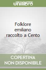 Folklore emiliano raccolto a Cento libro