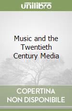 Music and the Twentieth Century Media