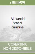 Alexandri Braccii carmina libro