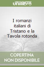 I romanzi italiani di Tristano e la Tavola rotonda