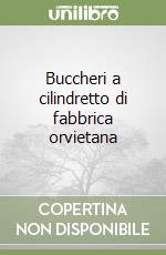 Buccheri a cilindretto di fabbrica orvietana libro