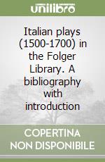 Italian plays (1500-1700) in the Folger Library. A bibliography with introduction