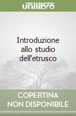 Introduzione allo studio dell'etrusco libro