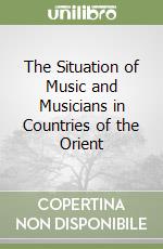 The Situation of Music and Musicians in Countries of the Orient