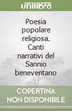 Poesia popolare religiosa. Canti narrativi del Sannio beneventano