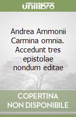 Andrea Ammonii Carmina omnia. Accedunt tres epistolae nondum editae libro