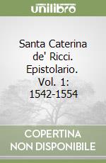Santa Caterina de' Ricci. Epistolario. Vol. 1: 1542-1554 libro