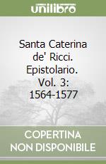 Santa Caterina de' Ricci. Epistolario. Vol. 3: 1564-1577 libro