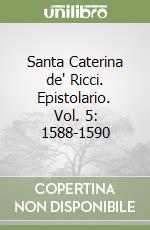 Santa Caterina de' Ricci. Epistolario. Vol. 5: 1588-1590 libro