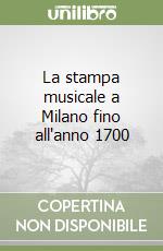 La stampa musicale a Milano fino all'anno 1700 libro