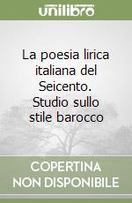 La poesia lirica italiana del Seicento. Studio sullo stile barocco