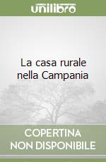 La casa rurale nella Campania libro