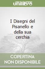 I Disegni del Pisanello e della sua cerchia libro